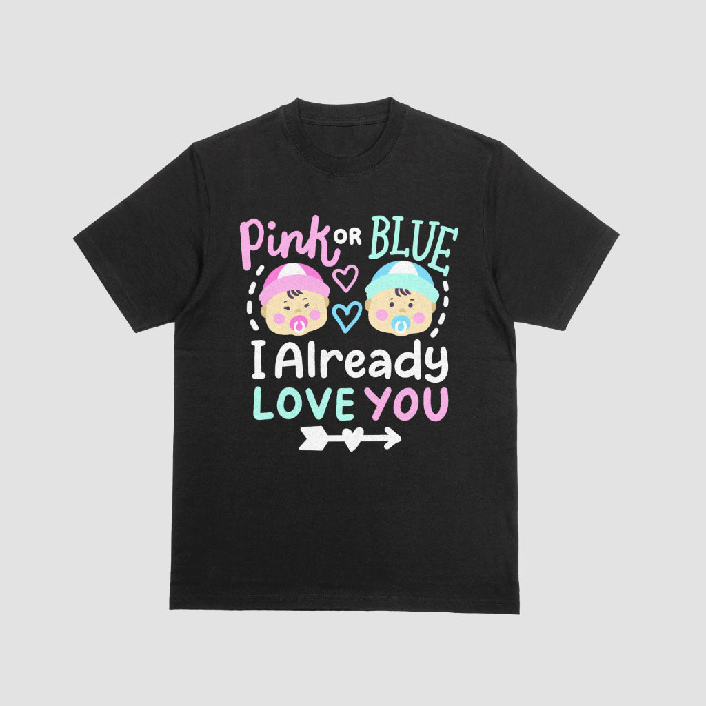 Pink or Blue I Already Love You Tee